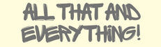 All That and Everything - Home