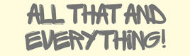 All That and Everything - Home